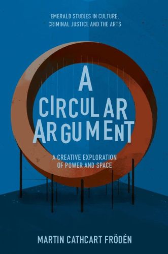 Cover image for A Circular Argument: A Creative Exploration of Power and Space