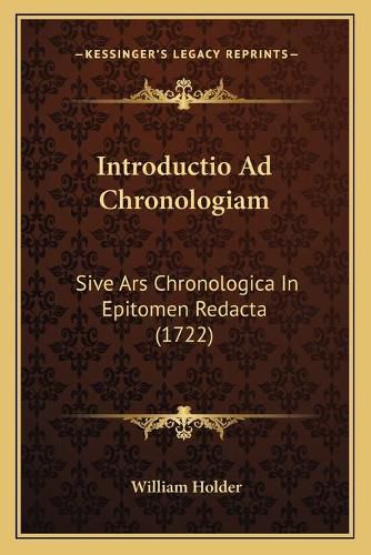 Introductio Ad Chronologiam: Sive Ars Chronologica in Epitomen Redacta (1722)