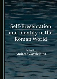 Cover image for Self-Presentation and Identity in the Roman World