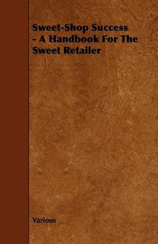 Cover image for Sweet-Shop Success - A Handbook For The Sweet Retailer