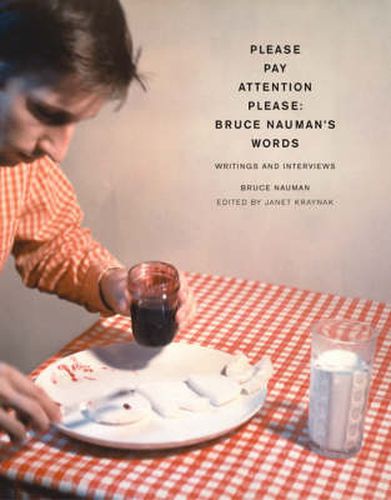 Cover image for Please Pay Attention Please: Bruce Nauman's Words: Writings and Interviews