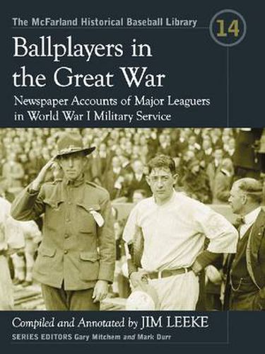 Ballplayers in the Great War: Newspaper Accounts of Major Leaguers in World War I Military Service