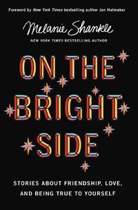 Cover image for On the Bright Side: Stories about Friendship, Love, and Being True to Yourself