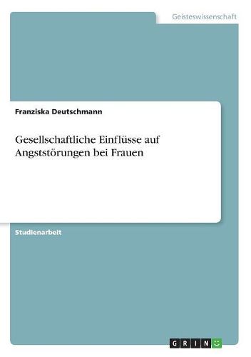 Gesellschaftliche Einfluesse auf Angststoerungen bei Frauen