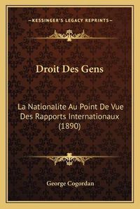 Cover image for Droit Des Gens: La Nationalite Au Point de Vue Des Rapports Internationaux (1890)