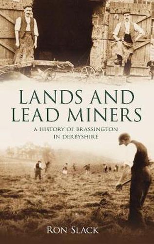 Cover image for Lands and Lead Miners: A History of Brassington in Derbyshire