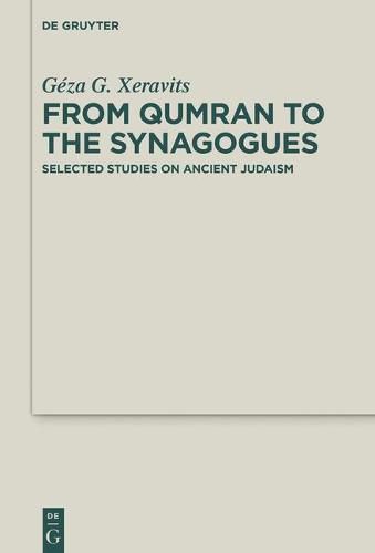 Cover image for From Qumran to the Synagogues: Selected Studies on Ancient Judaism