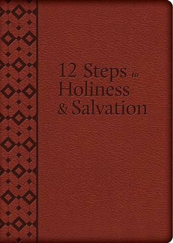 The 12 Steps to Holiness and Salvation