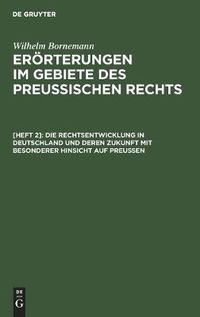 Cover image for Die Rechtsentwicklung in Deutschland Und Deren Zukunft Mit Besonderer Hinsicht Auf Preussen