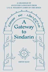 Cover image for A Gateway to Sindarin: A Grammar of an Elvish Language from JRR Tolkien's Lord of the Rings