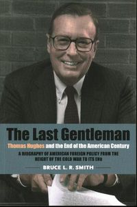 Cover image for The Last Gentleman: Thomas Hughes and the End of the American Century
