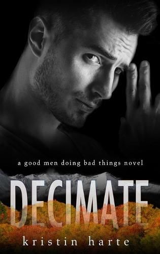 Cover image for Decimate: A Good Men Doing Bad Things Novel