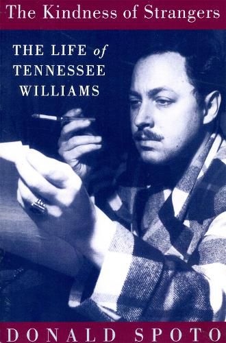 Cover image for The Kindness of Strangers: The Life of Tennessee Williams