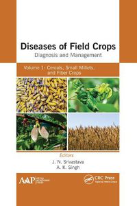 Cover image for Diseases of Field Crops Diagnosis and Management: Volume 1: Cereals, Small Millets, and Fiber Crops