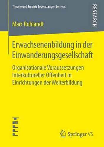 Cover image for Erwachsenenbildung in Der Einwanderungsgesellschaft: Organisationale Voraussetzungen Interkultureller Offenheit in Einrichtungen Der Weiterbildung