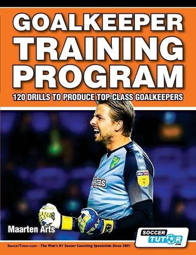 Cover image for Goalkeeper Training Program - 120 Drills to Produce Top Class Goalkeepers