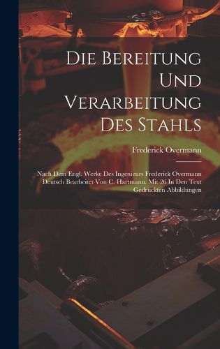 Cover image for Die Bereitung Und Verarbeitung Des Stahls