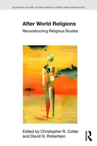 After World Religions: Reconstructing Religious Studies