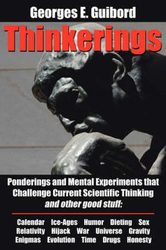 Cover image for Thinkerings: Ponderings and Mental Experiments That Challenge Current Scientific Thinking and Other Good Stuff