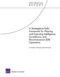 Cover image for A Strategies-to-tasks Framework for Planning and Executing Intelligence, Surveillance, and Reconnaissance (ISR) Operations