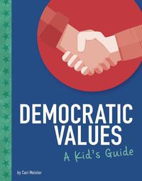 Cover image for Democratic Values: A Kid's Guide
