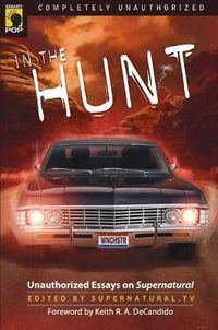 Cover image for In the Hunt: Unauthorized Essays on Supernatural