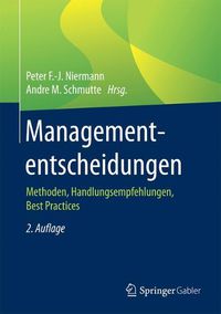 Cover image for Managemententscheidungen: Methoden, Handlungsempfehlungen, Best Practices