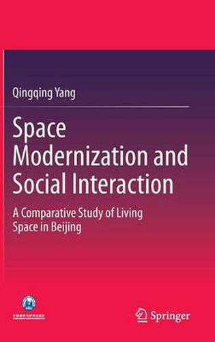 Cover image for Space Modernization and Social Interaction: A Comparative Study of Living Space in Beijing
