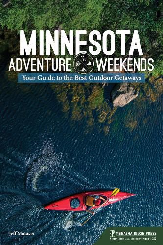 Cover image for Minnesota Adventure Weekends: Your Guide to the Best Outdoor Getaways