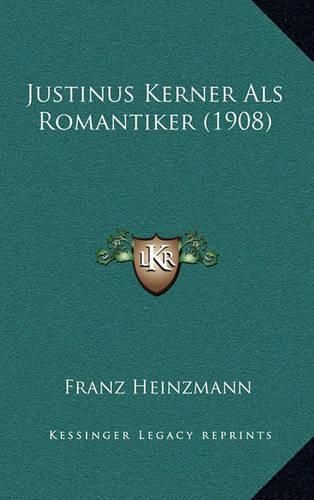 Cover image for Justinus Kerner ALS Romantiker (1908)