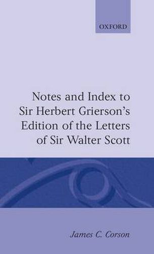 Cover image for Notes and Index to Sir Herbert Grierson's Edition of the Letters of Sir Walter Scott