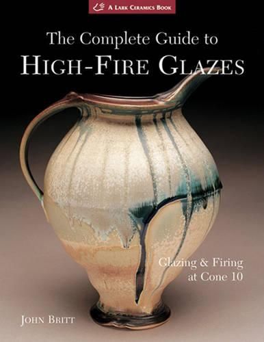 Cover image for The Complete Guide to High-Fire Glazes: Glazing & Firing at Cone 10