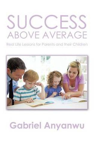 Cover image for Success Above Average: Real Life Lessons for Parents and Their Children