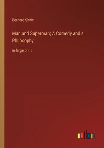 Cover image for Man and Superman; A Comedy and a Philosophy