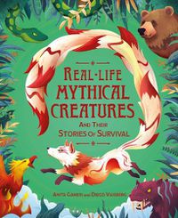 Cover image for Real-life Mythical Creatures and Their Stories of Survival