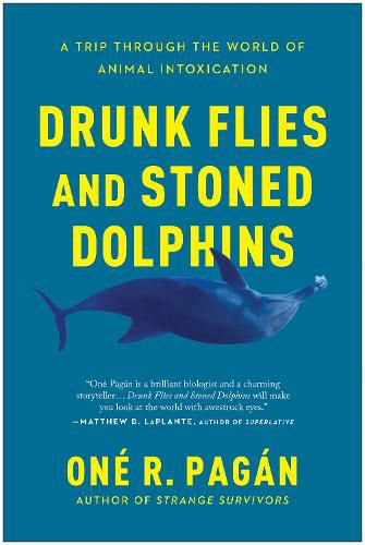 Cover image for Drunk Flies and Stoned Dolphins: A Trip Through the World of Animal Intoxication