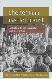 Cover image for Shelter From The Holocaust: Rethinking Jewish Survival in the Soviet Union
