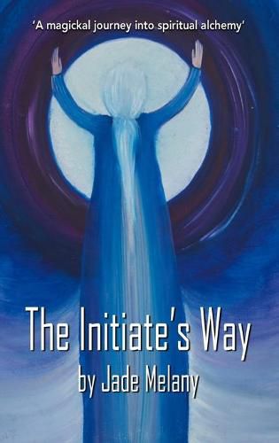 Cover image for The Initiate's Way: A Magickal Journey into Spiritual Alchemy