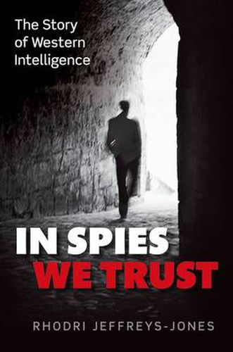 Cover image for In Spies We Trust: The Story of Western Intelligence