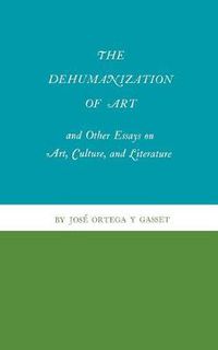 Cover image for The Dehumanization of Art and Other Essays on Art, Culture, and Literature