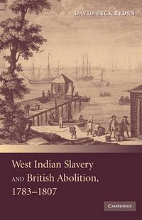 Cover image for West Indian Slavery and British Abolition, 1783-1807