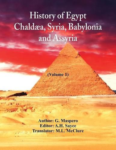 History Of Egypt, Chaldaea, Syria, Babylonia, and Assyria (Volume 1)