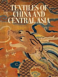 Cover image for Textiles of China and Central Asia