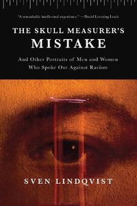 Cover image for The Skull Measurer's Mistake: And Other Portraits of Men and Women Who Spoke Out Against Racism