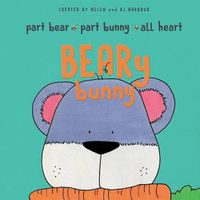 Cover image for BEARy Bunny: Part Bear - Part Bunny - All Heart