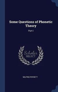 Cover image for Some Questions of Phonetic Theory: Part I