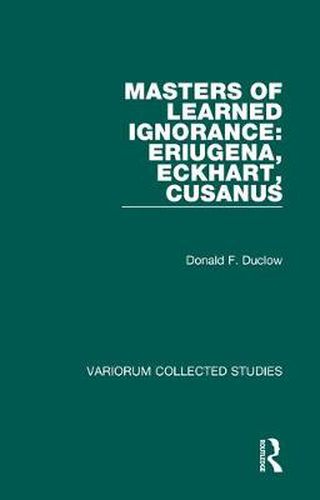Cover image for Masters of Learned Ignorance: Eriugena, Eckhart, Cusanus