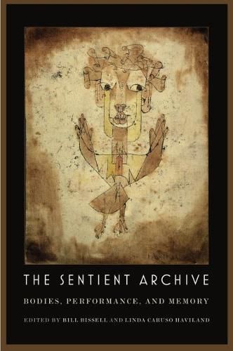 Cover image for The Sentient Archive: Bodies, Performance, and Memory