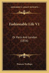 Cover image for Fashionable Life V1: Or Paris and London (1856)