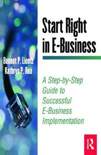 Cover image for Start Right in E-Business: A Step-by-Step Guide to Successful E-Business Implementation